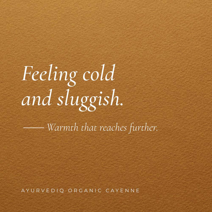 Aurvediq Organic Cayenne graphic featuring a warm brown textured background with white text that reads, 'Feeling cold and sluggish. - Warmth that reaches further.