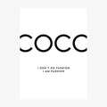 Poster print of the Coco Chanel quote "I don't do fashion, I am fashion".