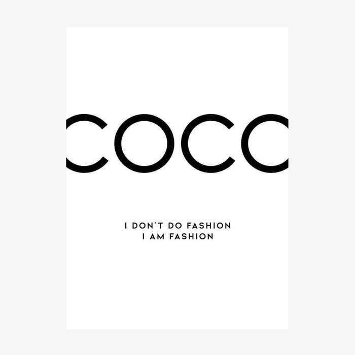 Poster print of the Coco Chanel quote "I don't do fashion, I am fashion".