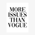 Typographic art print - More issues than Vogue.