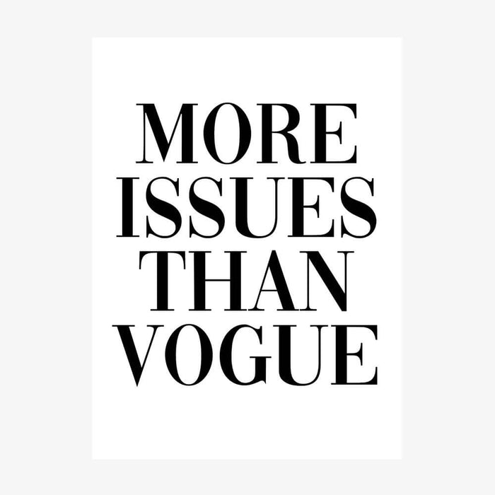 Typographic art print - More issues than Vogue.