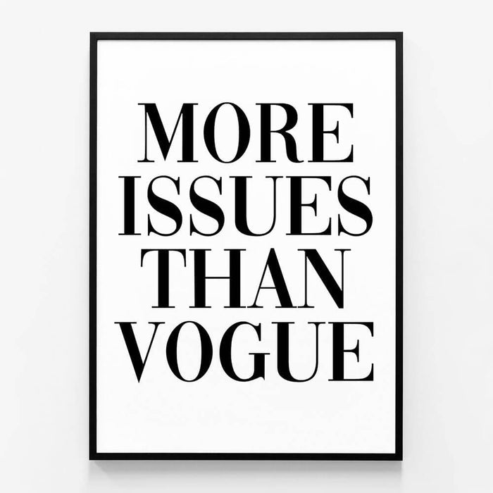 A black framed print of the Typographic poster - More issues than Vogue.